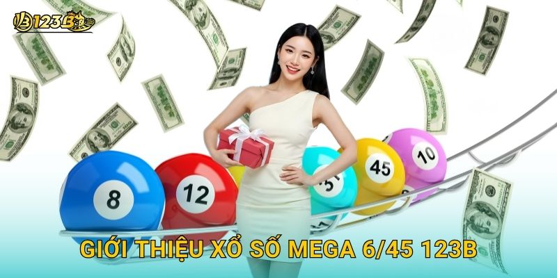 Giới thiệu Xổ số Mega 6/45 123b