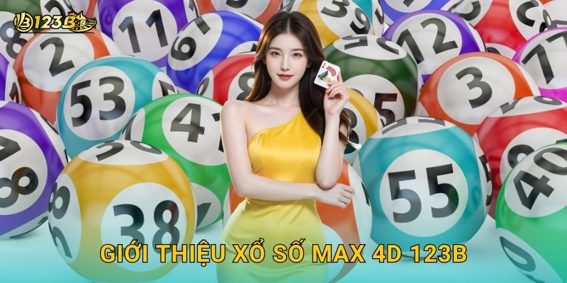 Giới thiệu Xổ số Max 4D 123b