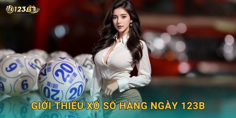 Giới thiệu Xổ số hàng ngày 123b
