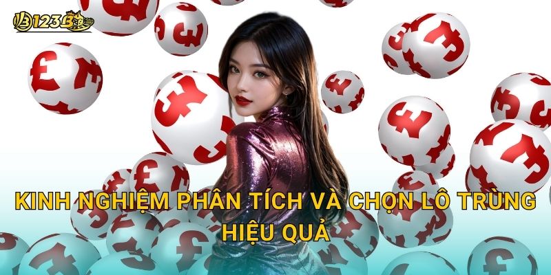 Kinh nghiệm phân tích và chọn lô trùng hiệu quả