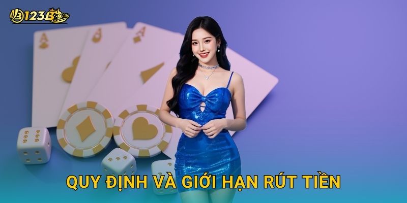 Quy định và giới hạn rút tiền
