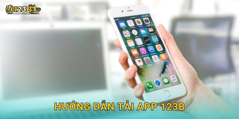 Hướng dẫn Tải app 123b