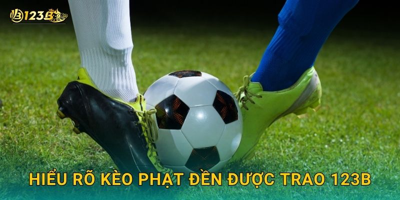Hiểu rõ Kèo phạt đền được trao 123b