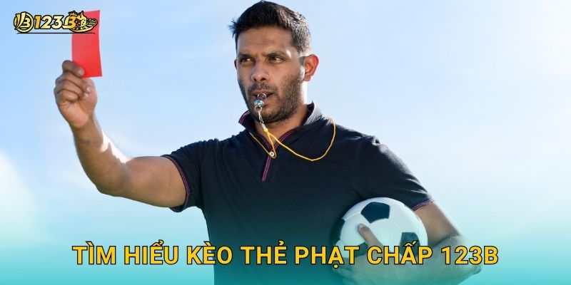 Tìm hiểu Kèo thẻ phạt chấp 123b