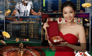 Newbie bắn cá đổi thưởng